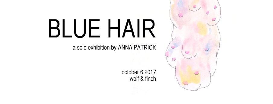 Blue Hair - A Solo Exhibition by Anna Patrick